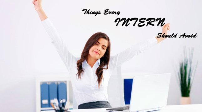 Things Every Intern Should Avoid